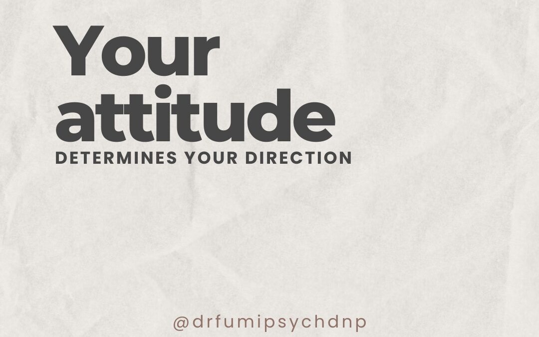 Your Attitude Determines Your Direction