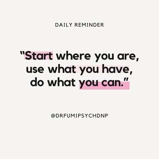 Start Where You Are, Use What You Have, Do What You Can