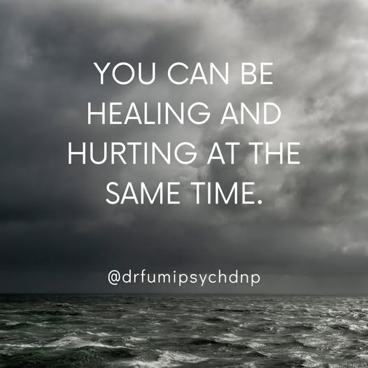 You Can be Healing and Hurting at the Same Time
